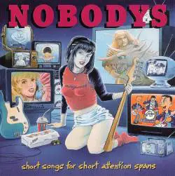 Nobodys : Short Songs For Short Attention Spans